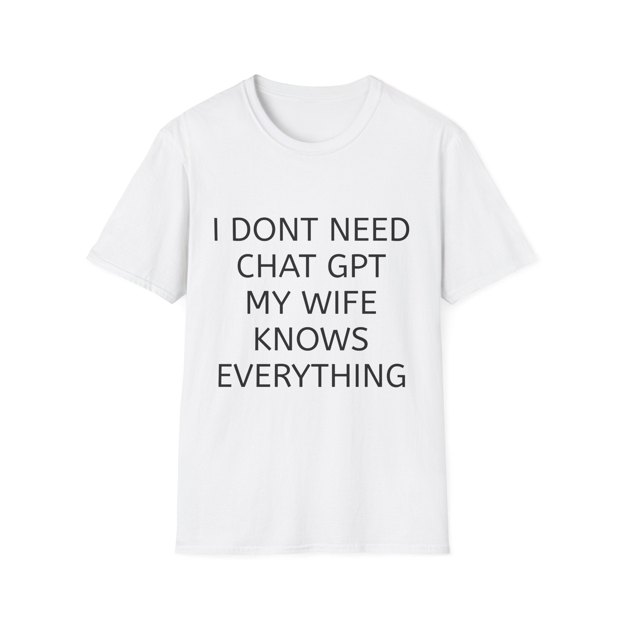 Funny 'I Don't Need ChatGPT My Wife Knows Everything' T-Shirt