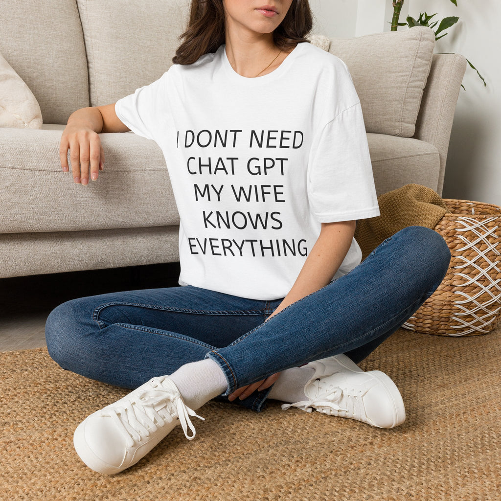 Funny 'I Don't Need ChatGPT My Wife Knows Everything' T-Shirt